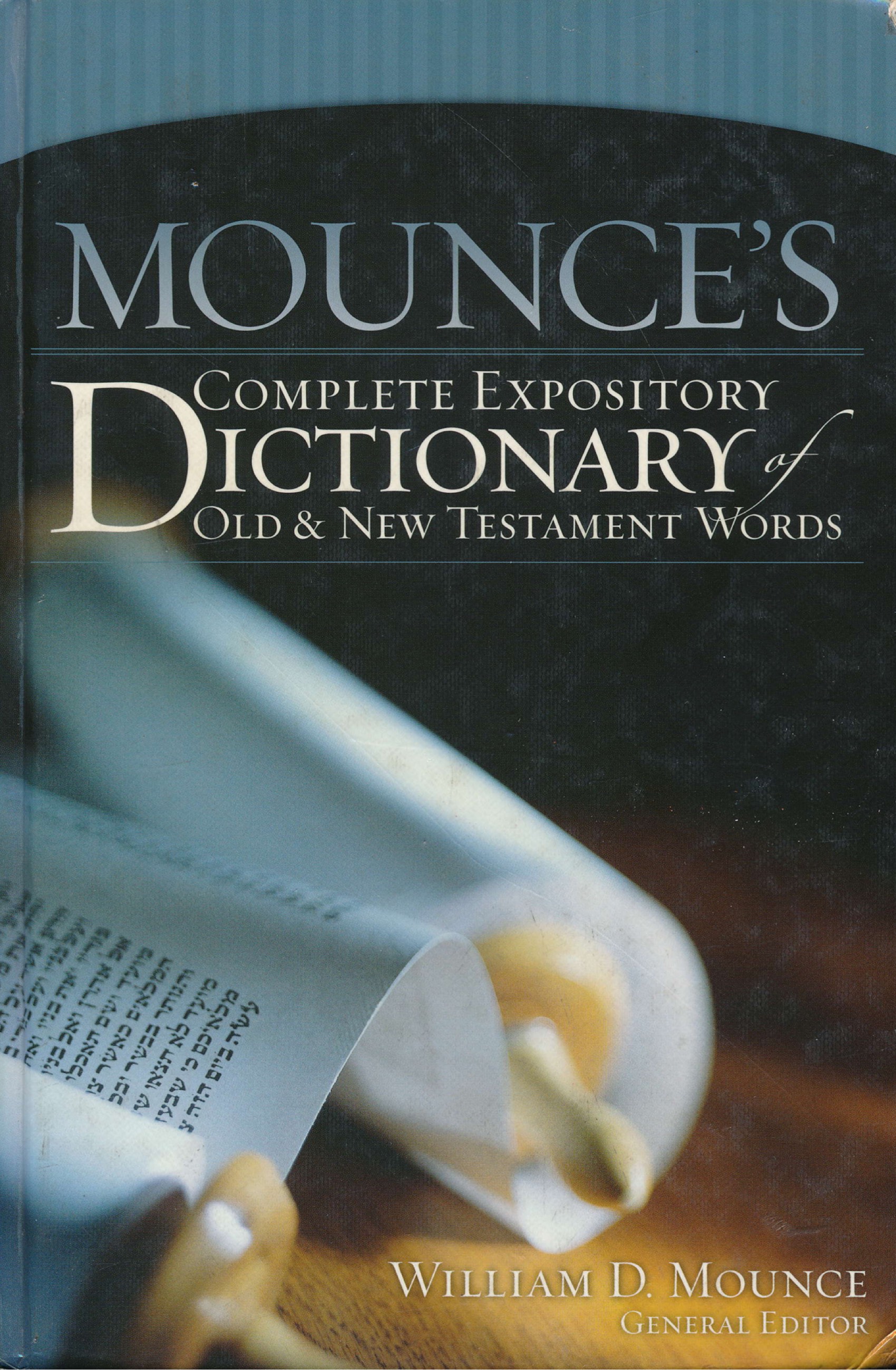 MOUNCE’S COMPLETE EXPOSITORY DICTIONARY OF OLD AND NEW TESTAMENT WORDS