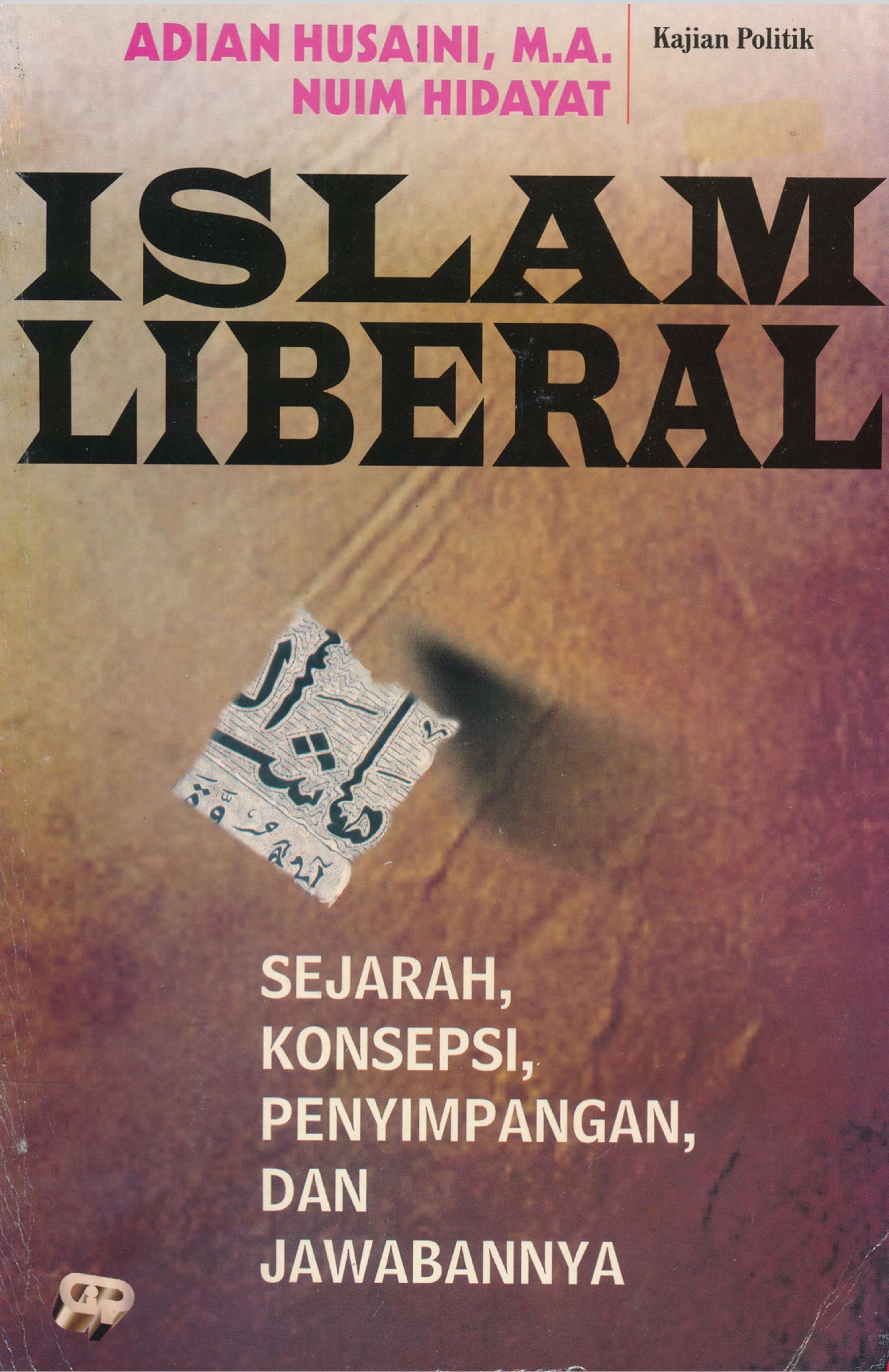 ISLAM LIBERAL (SEJARAH KONSEPSI PENYIMPANGAN DAN JAWABANNYA)