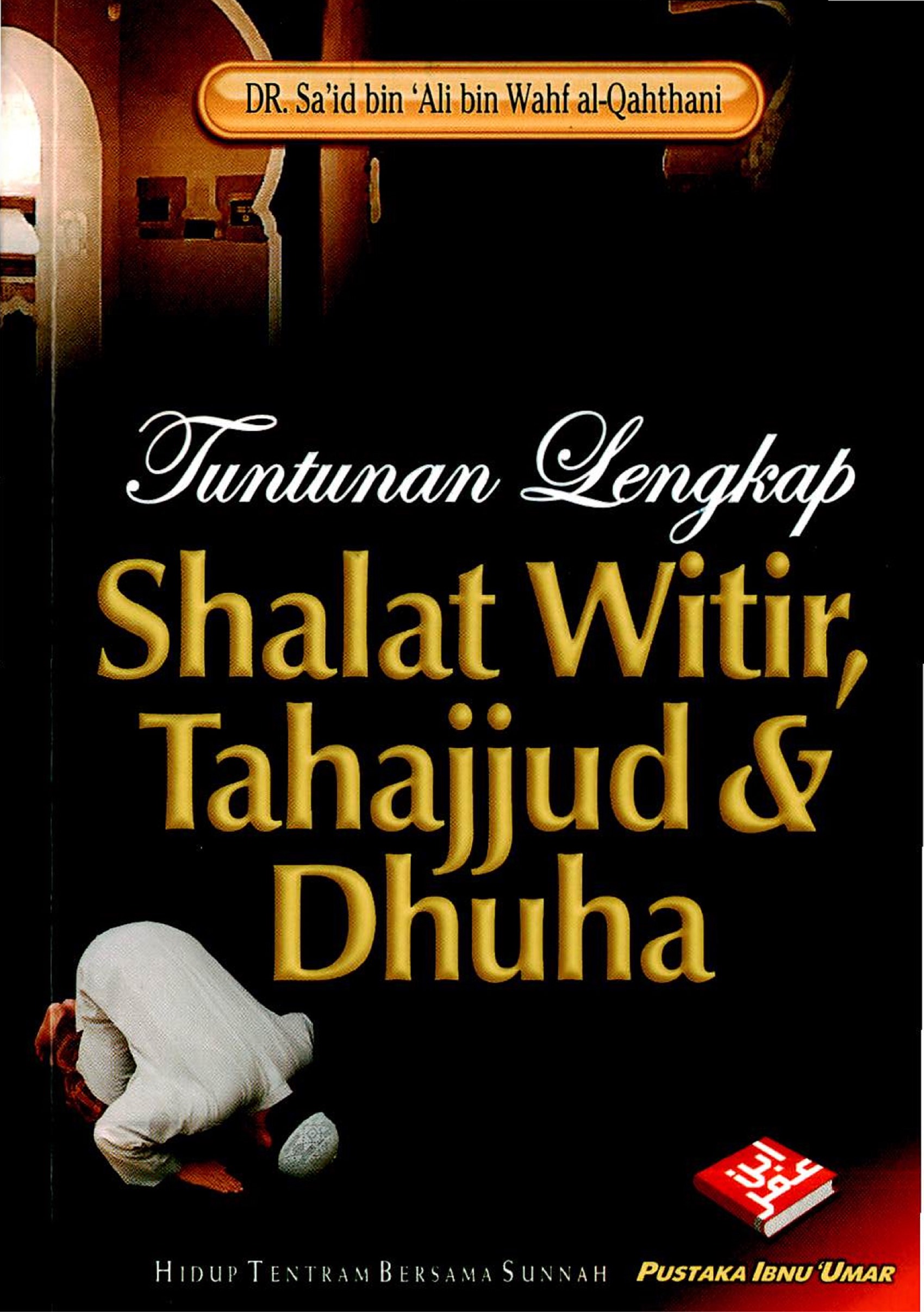 Tuntunan Lengkap Shalat Witir, Tahajjud dan Dhuha